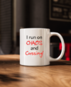 I run on chaos and cussing