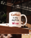 Coffee is my daytime wine
