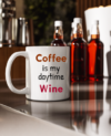 Coffee is my daytime wine