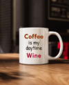 Coffee is my daytime wine