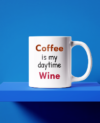 Coffee is my daytime wine