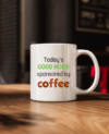 Todays Good Mood Sponsored By Coffee