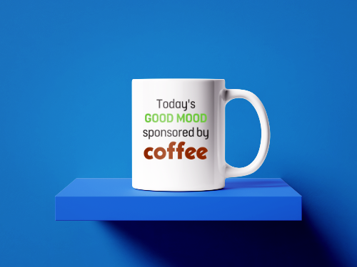 Todays Good Mood Sponsored By Coffee