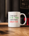 I see your IQ test came back negative